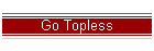 Go Topless