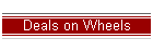 Deals on Wheels